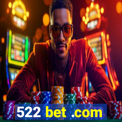 522 bet .com